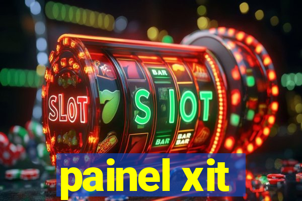 painel xit